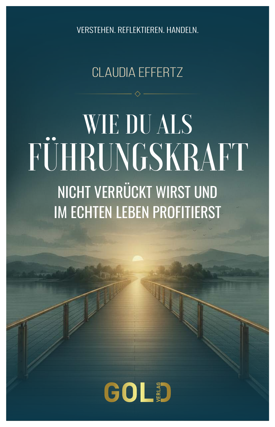 Cover: Wie Du als Führungskraft nicht verrückt wirst und im echten Leben profitierst